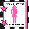 proud owner of a vagina