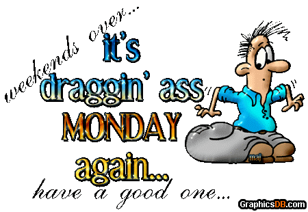 Draggin ass monday