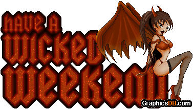Have a wicked weekend