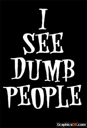 I_see_dumb_people.jpg