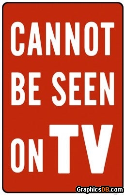 cannot be seen on tv