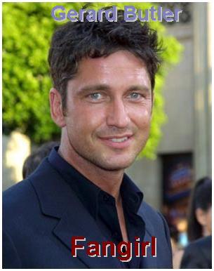 Gerard Butler Fan Girl