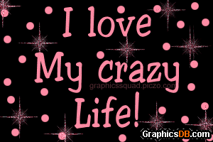 I love my Crazy Life