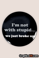 I m not with stupid anymore