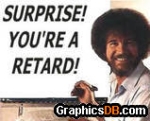 surprise your are a retard