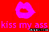 Kiss my ass